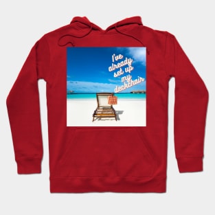 I've already set up my deckchair Hoodie